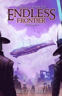 bokomslag Folktales from the Endless Frontier: Volume 1