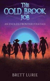 bokomslag The Cold Brook Job: An Endless Frontier Folktale