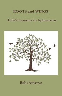bokomslag Roots and Wings: Life's Lessons in Aphorisms