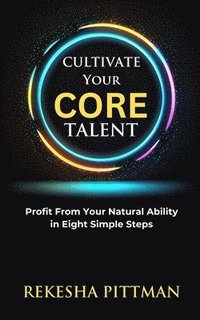 bokomslag Cultivate Your Core Talent