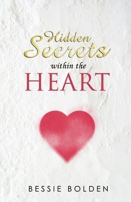 Bessie Bolden - Hidden Secrets Within the Heart, Häftad