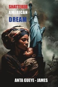 bokomslag Shattered American Dream