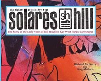 bokomslag Solares Hill - The Story of the Early Years of Bill Huckel's Key West Hippie Newspaper