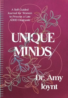 bokomslag Unique Minds: A Self Guided Journal for Women to Process a Late ADHD Diagnosis