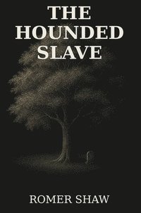 bokomslag The Hounded Slave