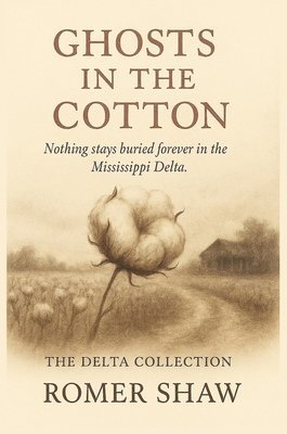Romer Shaw, Cg Lawrence, CG Lawrence - Ghosts in the Cotton - The Delta Collection, Inbunden