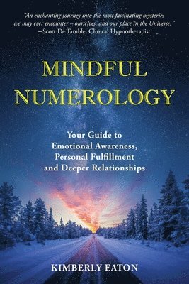 bokomslag Mindful Numerology - Your Guide to Emotional Awareness, Personal Fulfillment and Deeper Relationships