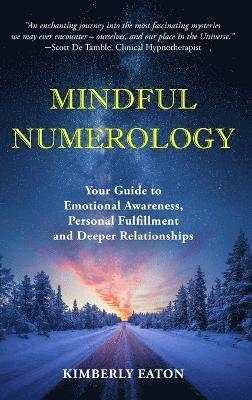 bokomslag Mindful Numerology - Your Guide to Emotional Awareness, Personal Fulfillment and Deeper Relationships