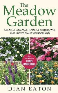 bokomslag The Meadow Garden - Create a Low-Maintenance Wildflower and Native Plant Wonderland