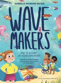 bokomslag Wave Makers: How To Become An Ocean Superhero