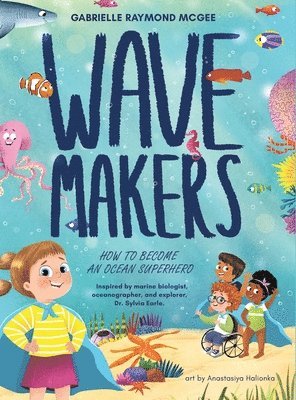 Gabrielle Raymond McGee - Wave Makers, Inbunden