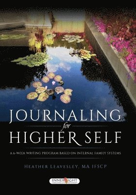 Ma Ifscp Heather Leavesley, Heather Leavesley, MA IFSCP - Journaling for Higher Self, Häftad