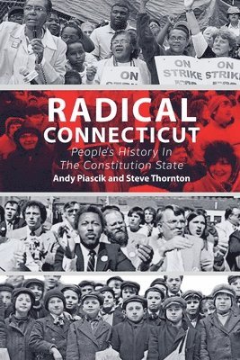 bokomslag Radical Connecticut People's History In The Constitution State