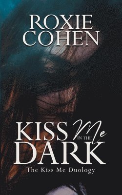 Roxie Cohen - Kiss Me in the Dark, Häftad