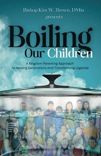 bokomslag Boiling Our Children