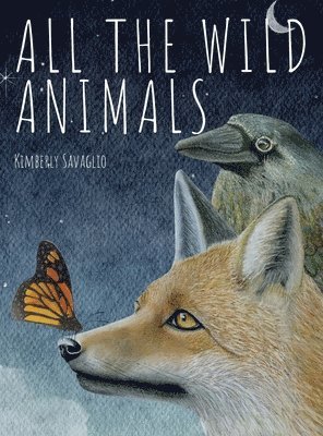Kimberly Savaglio - All the Wild Animals, Inbunden