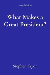 bokomslag What Makes a Great President?