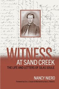 bokomslag Witness at Sand Creek: The Life and Letters of Silas Soule