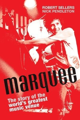 Marquee: The Story of the World's Greatest Music Venue 1