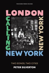 bokomslag London Calling New York New York: Two Songs, Two Cities