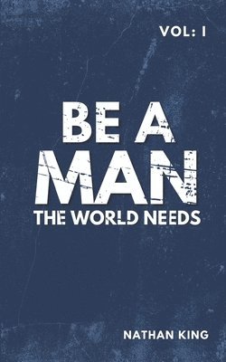 Be a Man the World Needs 1