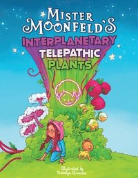 bokomslag Mister Moonfeld's Interplanetary Telepathic Plants