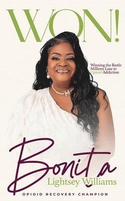 WON! Winning the Battle Millions Lose to Opioid Addiction