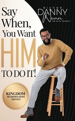 Say When You Want HIM to Do It!