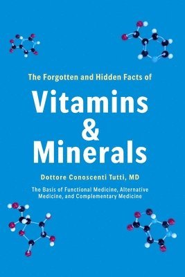 bokomslag The Forgotten and Hidden Facts of Vitamins and Minerals