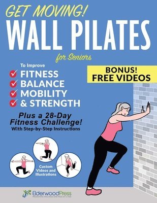 bokomslag Get Moving! Wall Pilates for Seniors to Improve Fitness, Balance, Mobility & Strength