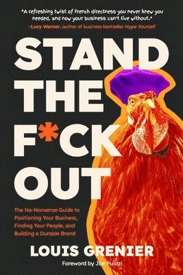 Stand The F*ck Out: The No-Nonsense Guide to Positioning Your Business, Finding Your People, and Building a Durable Brand 1