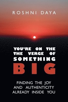 Roshni Daya - You're On the Verge of Something Big, Häftad