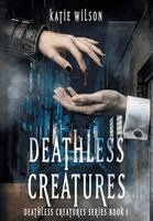 Katie Wilson - Deathless Creatures, Inbunden. Tillgänglighet: Lägg i varukorg