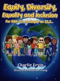 bokomslag Equity, Diversity, Equality, and Inclusion for kids it's as simple as 1,2,3...
