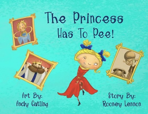 Rooney Lennon - Princess Has To Pee!, Häftad