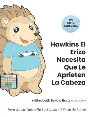 Hawkins El Erizo Necesita Que Le Aprieten La Cabeza