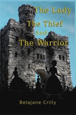 Belajane D Crilly, Belajane D. Crilly, BelaJane D Crilly - Lady, The Thief, and The Warrior, Häftad