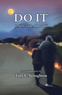 Troy E Scoughton, Troy E. Scoughton, Troy  E Scoughton - Do It (Then Talk about it), Häftad