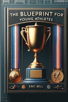 The Blueprint For Young Athletes 1