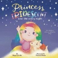 bokomslag Princess Iridescent: and the Scary Night: For Children Who Are Afraid to Sleep