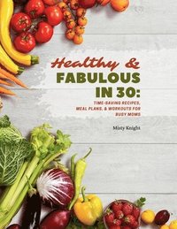 bokomslag Healthy & Fabulous in 30