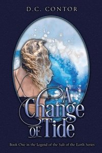 bokomslag A Change of Tide: The Legend of the Salt of the Earth: BOOK ONE