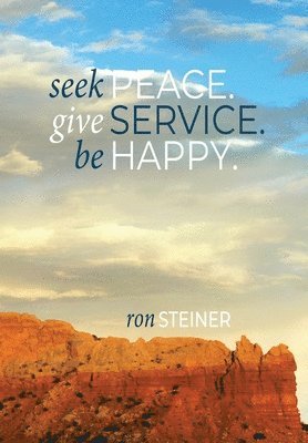 Seek Peace. Give Service. Be Happy. 1