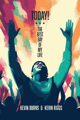 Kevin Burns, Kevin Riggs - Today! - The Best Day of My Life, Häftad
