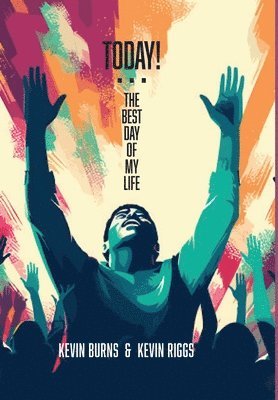 Kevin Burns, Kevin Riggs - Today! - The Best Day of My Life, Inbunden