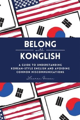 bokomslag Belong with Konglish: A Guide to Understanding Korean-style English and Avoiding Common Miscommunications