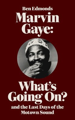 bokomslag Marvin Gaye: What's Going On? and the Last Days of the Motown Sound