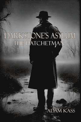bokomslag Darkstone's Asylum: The Hatchetman