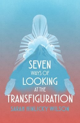 Seven Ways of Looking at the Transfiguration 1