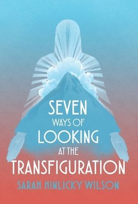 Seven Ways of Looking at the Transfiguration 1